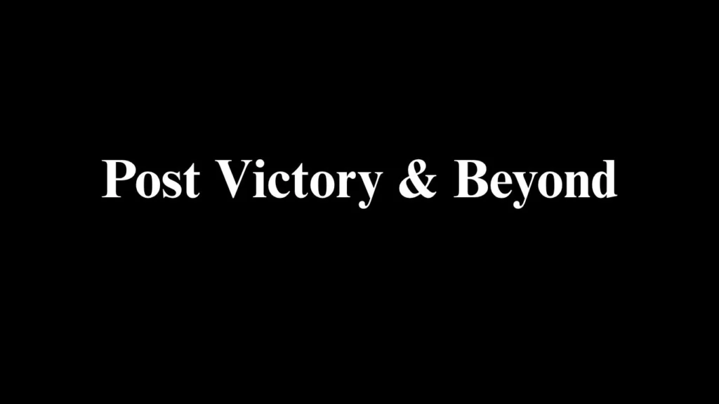 Post Victory & Beyond